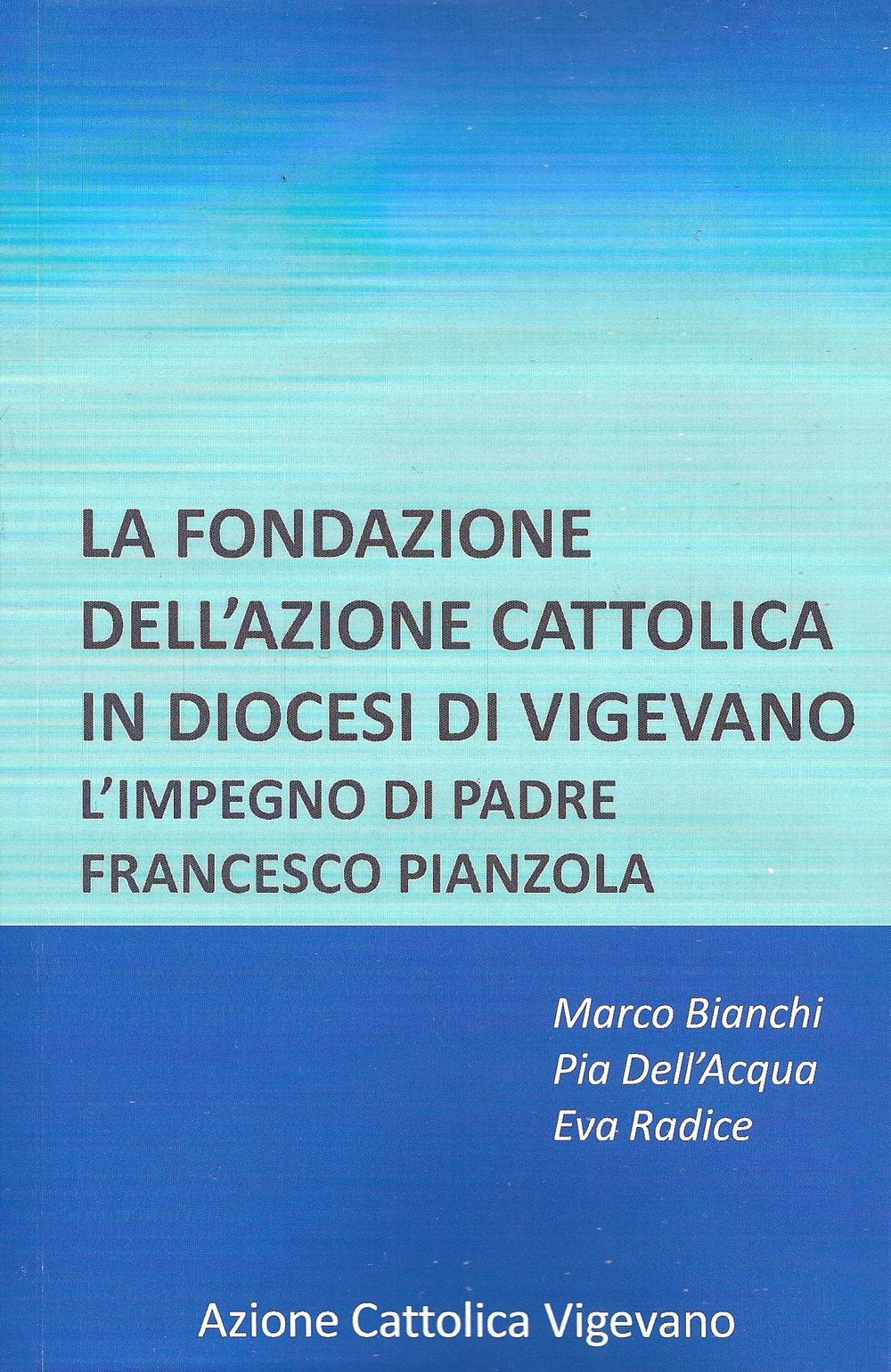 La fondazione dell'azione cattolica in diocesi di Vigevano. L'impegno di padre Francesco Pianzola