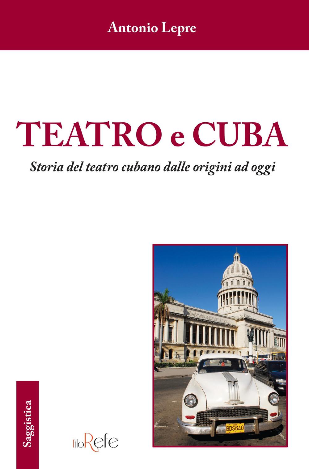 Teatro e Cuba. Storia del teatro cubano dalle origini ad oggi