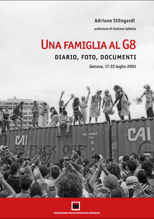 Una famiglia al G8. Diario, foto, documenti. Genova, 17-22 luglio 2001. Ediz. illustrata