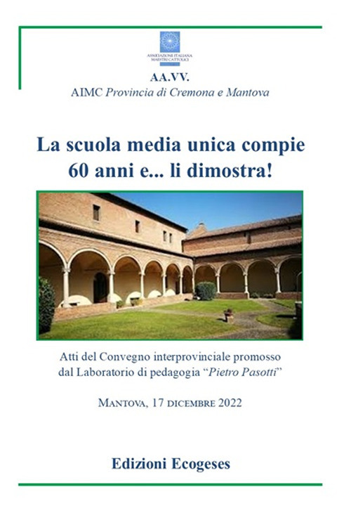 La scuola sedia unica compie 60 anni e... li dimostra!. Atti del Convegno interprovinciale promosso dal Laboratorio di Pedagogia «Pietro Pasotti» (Mantova, 17 dicembre 2022)