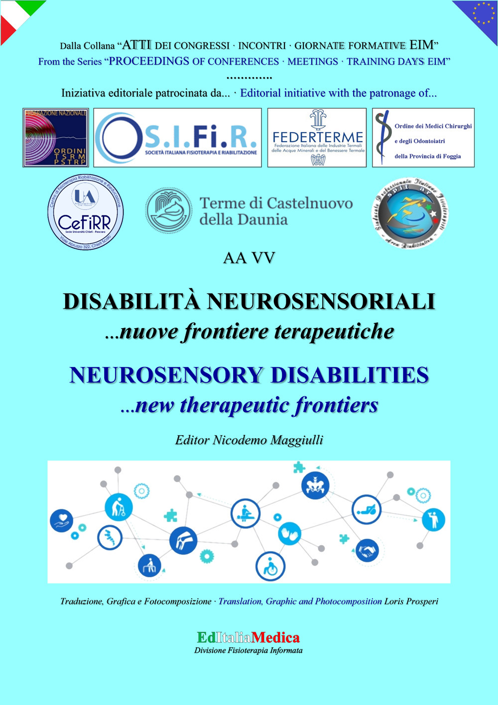 Disabilità neurosensoriali. Nuove frontiere terapeutiche-Neurosensory disabilities. New therapeutic frontieres. Ediz. bilingue