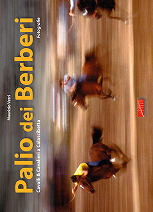 Palio dei Berberi. Cavalli e cavalieri a Calascibetta. Ediz. illustrata
