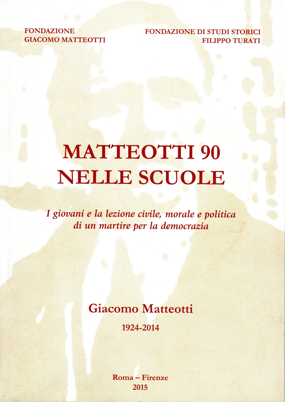 Matteotti 90 nelle scuole. I giovani e la lezione civile, morale e politica di un martire per la democrazia. Con CD-ROM