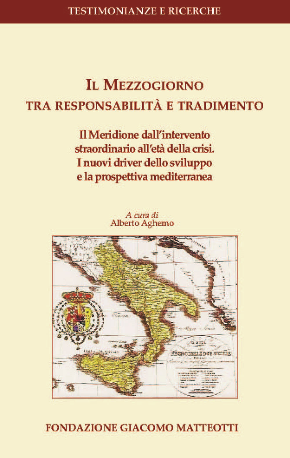 Il Mezzogiorno tra responsabilità e tradimento. Il Meridione dall'intervento straordinario all'età della crisi. I nuovi driver dello sviluppo e la prospettiva mediterranea