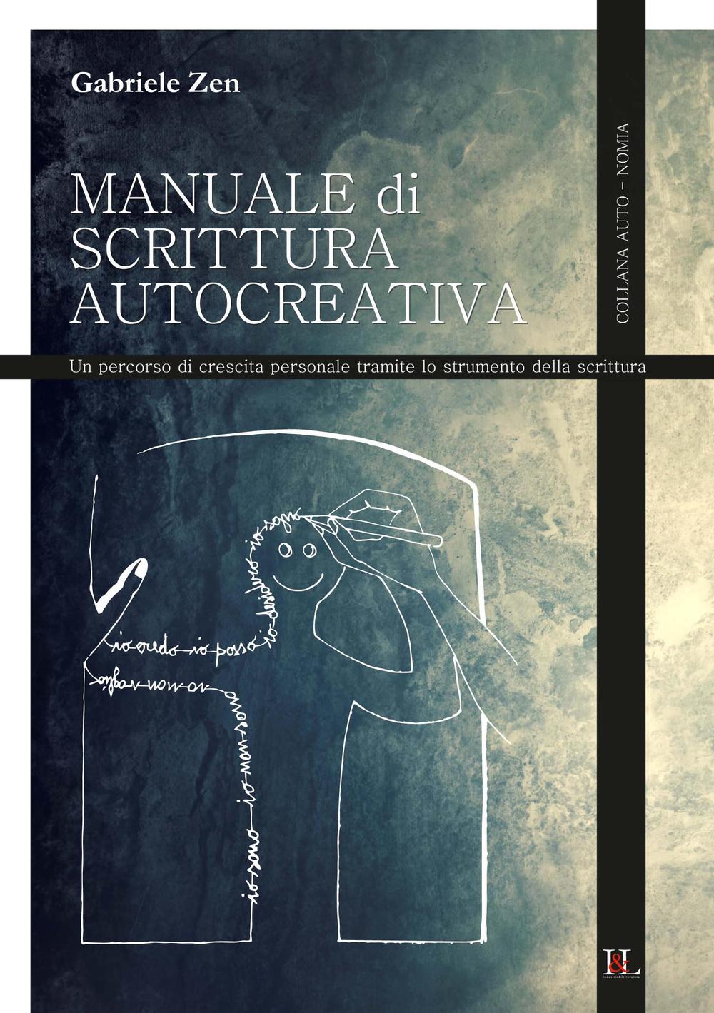 Manuale di scrittura autocreativa. Un percorso di crescita personale tramite lo strumento della scrittura