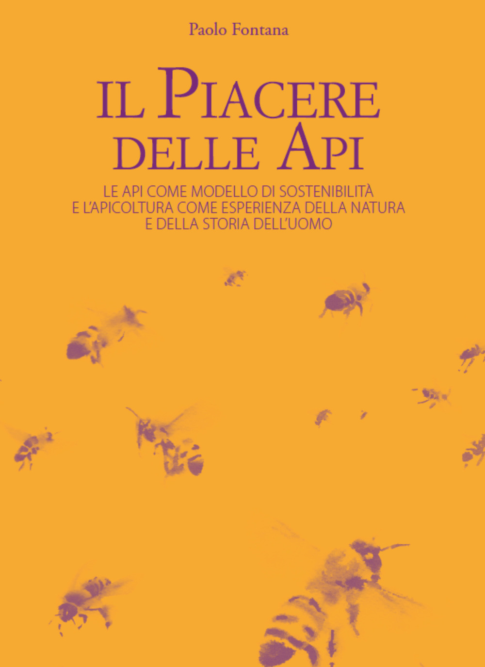 Il piacere delle api. Le api come modello di sostenibilità e l'apicoltura come esperienza della natura e della storia dell'uomo