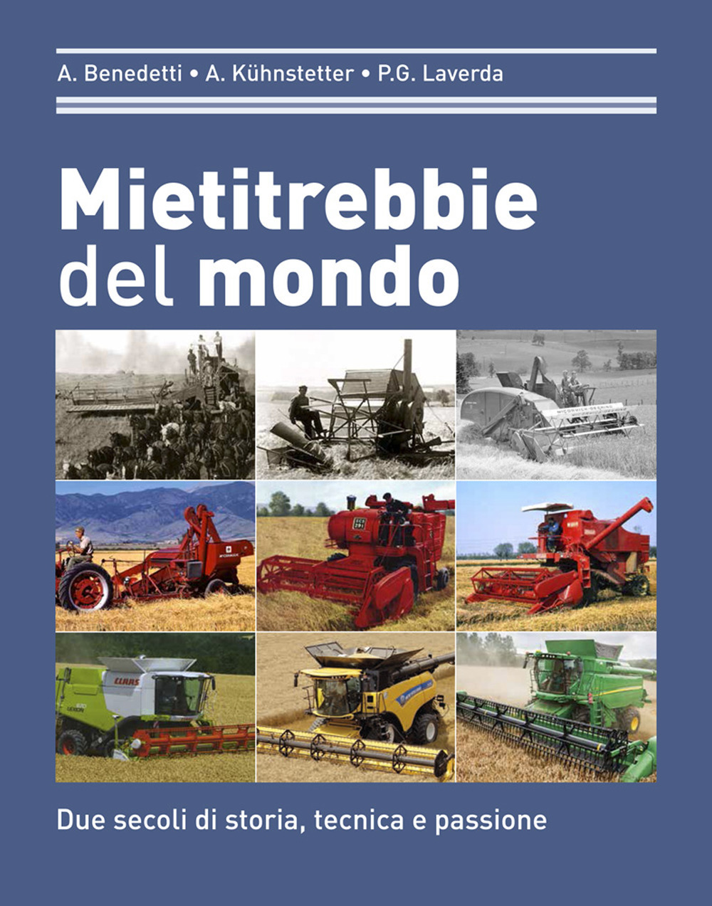 Mietitrebbie del mondo. Due secoli di storia, tecnica e passione. Ediz. illustrata