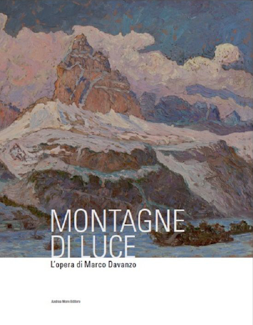 Montagne di luce. L'opera di Marco Davanzo. Ediz. illustrata