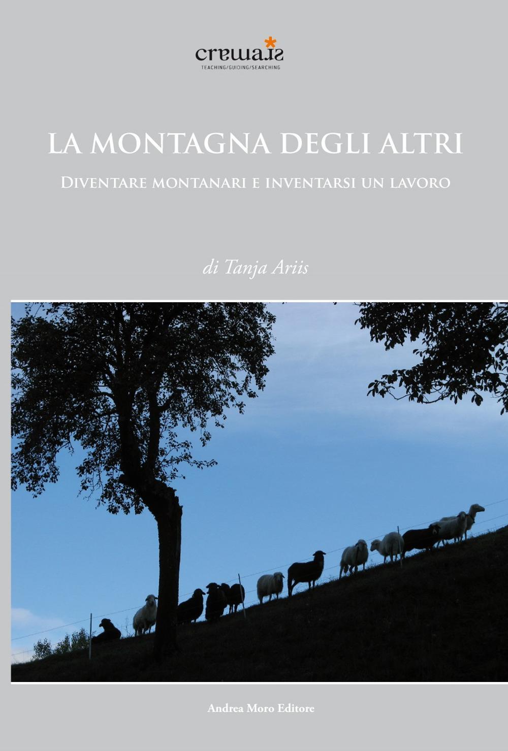 La montagna degli altri. Diventare montanari e inventarsi un lavoro