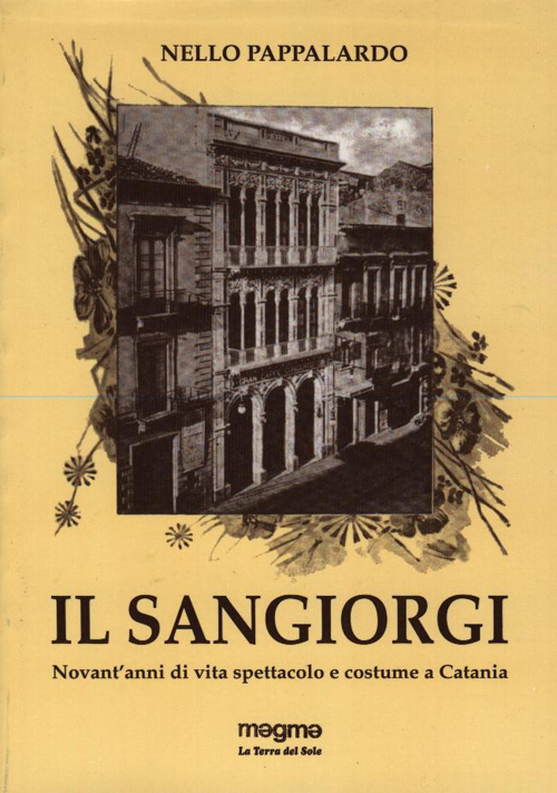 Il Sangiorgi. Novant'anni di vita spettacolo e costume a Catania