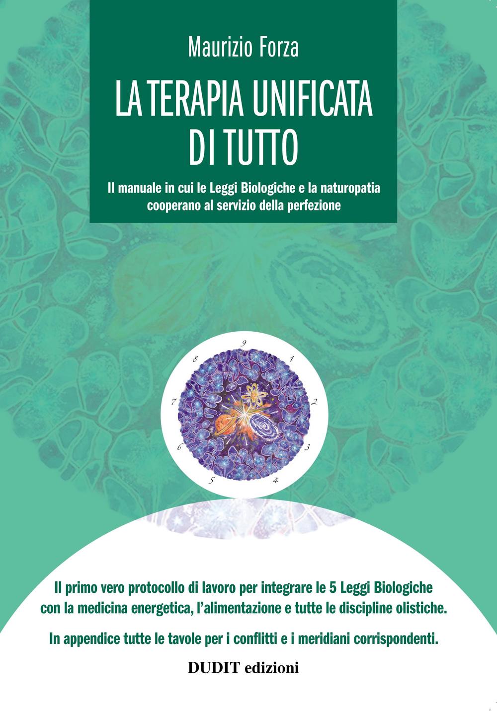 La terapia unificata di tutto. Il manuale in cui li leggi biologiche cooperano al servizio della perfezione