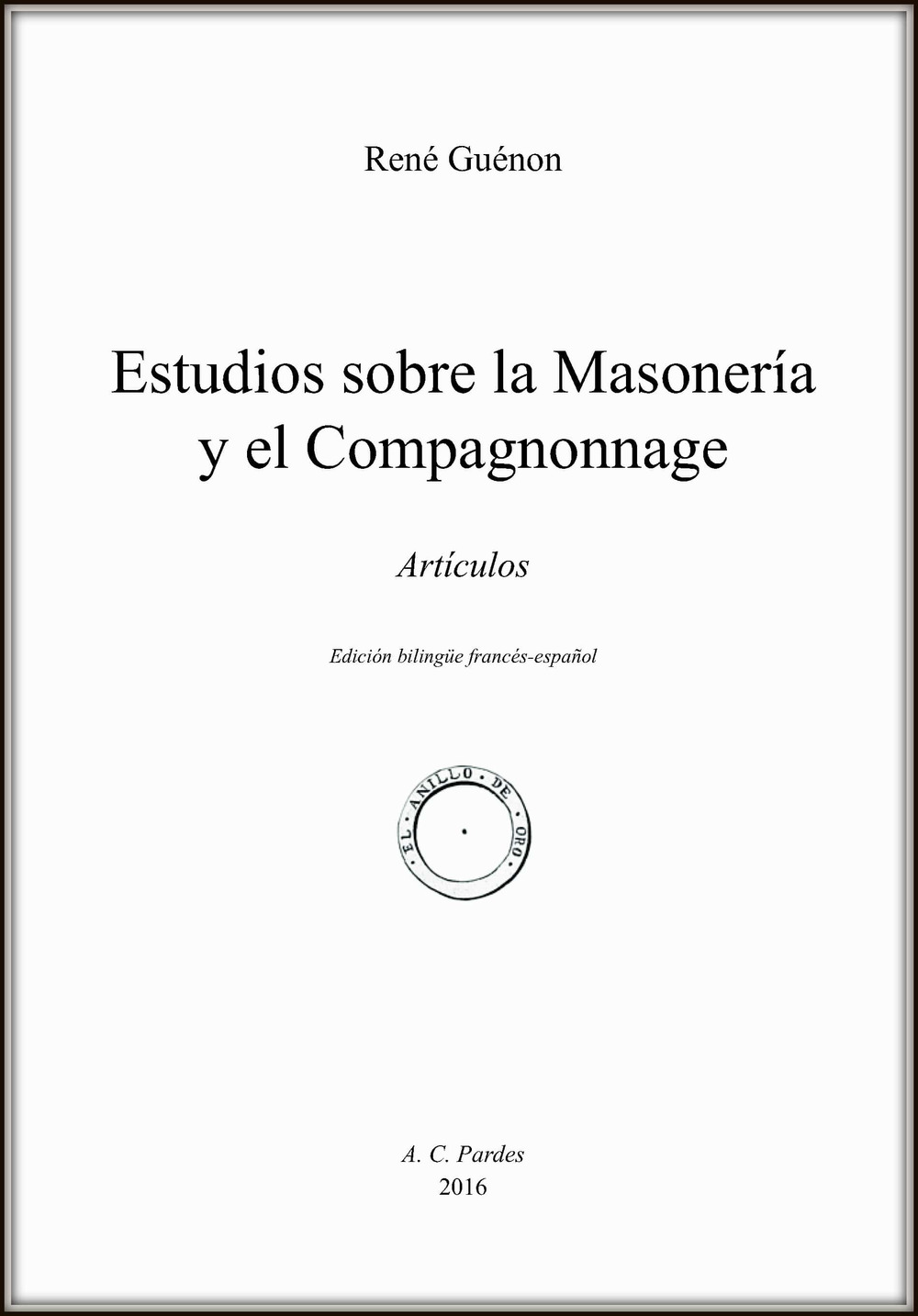 Estudios sobre la masonería y el Compagnonnage. Artículos. Ediz. francese e spagnola