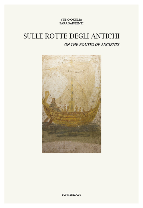 Sulle rotte degli antichi-On the routes of the ancients. Ediz. bilingue