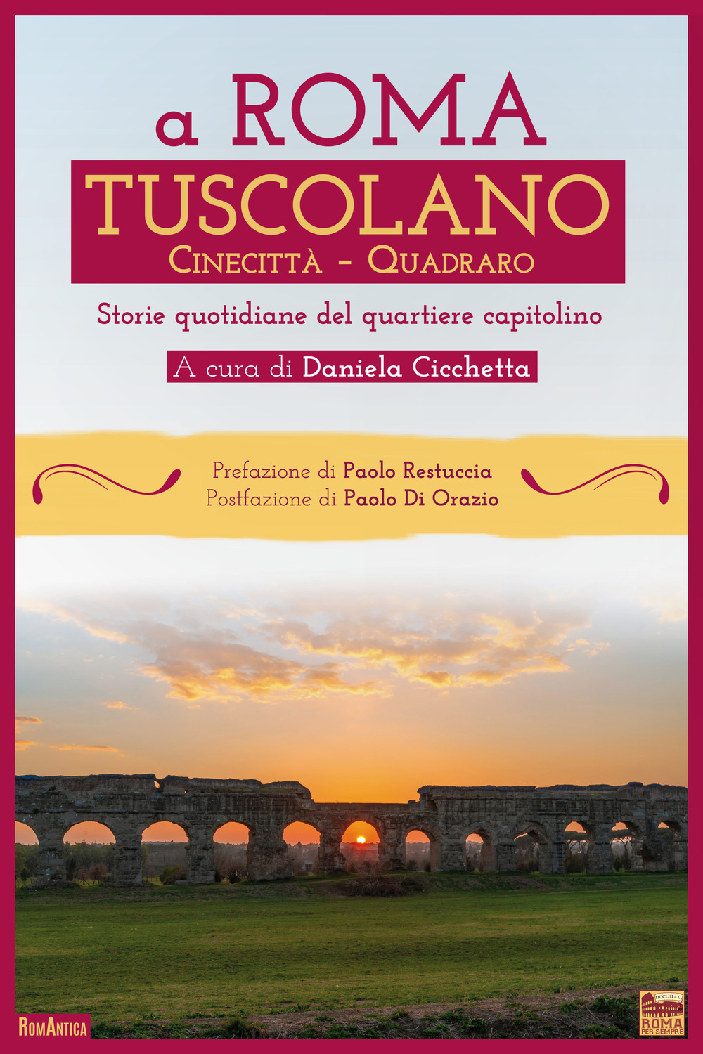 A Roma Tuscolano Cinecittà Quadraro. Storie quotidiane del quartiere capitolino