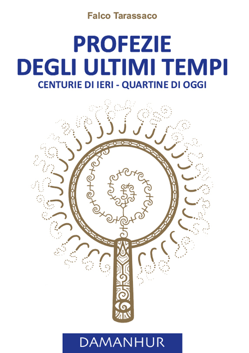 Profezie degli ultimi tempi. Centurie di ieri, quartine di oggi. Ediz. multilingue