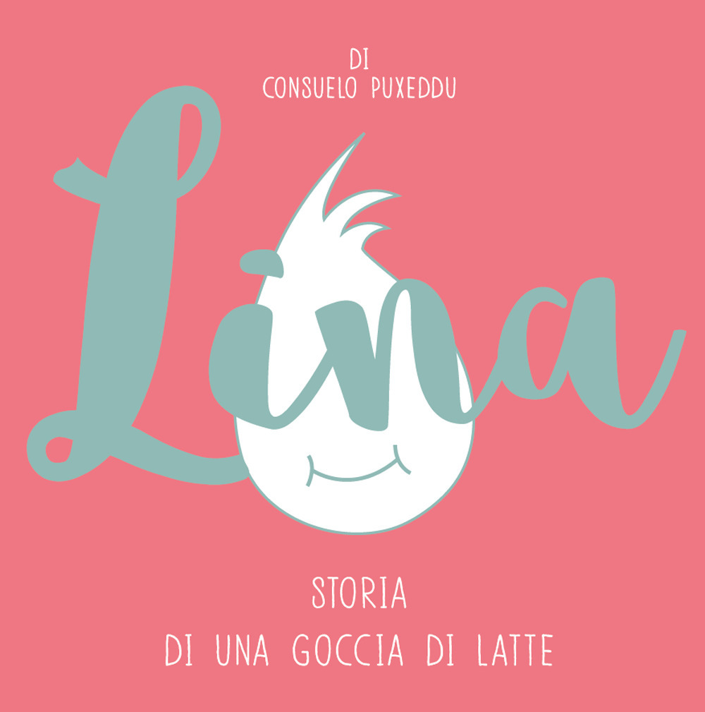 Lina. Storia di una goccia di latte. Ediz. illustrata