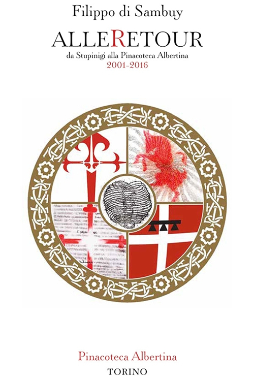 Filippo di Sambuy. AlleRetour da Stupinigi alla Pinacoteca Albertina 2001-2016. Ediz. illustrata