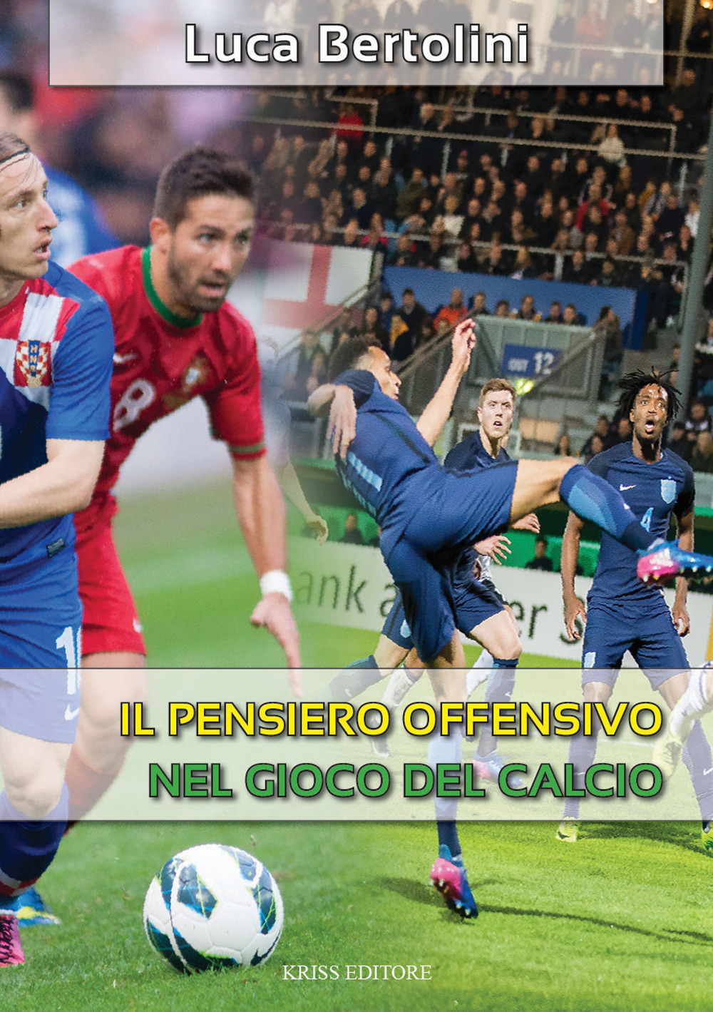 Il pensiero offensivo nel gioco del calcio. Ediz. illustrata