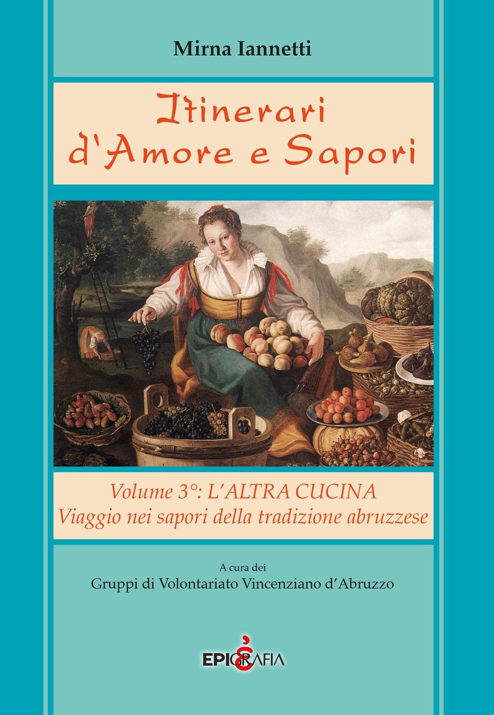 Itinerari d'amore e sapori. Viaggio nei sapori della tradizione abruzzese
