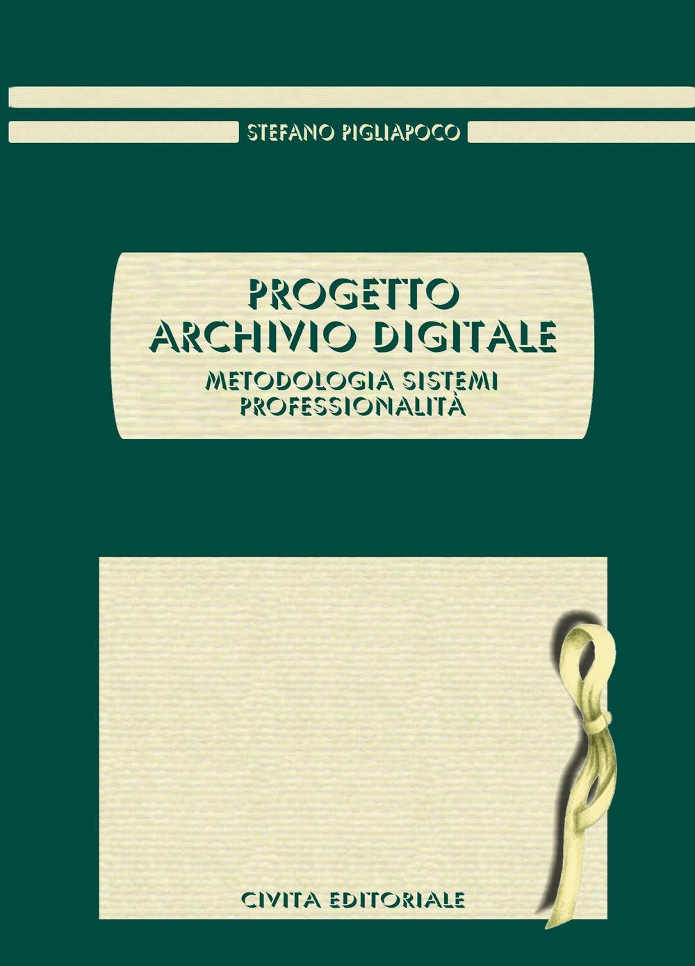 Progetto archivio digitale. Metodologia, sistemi, professionalità