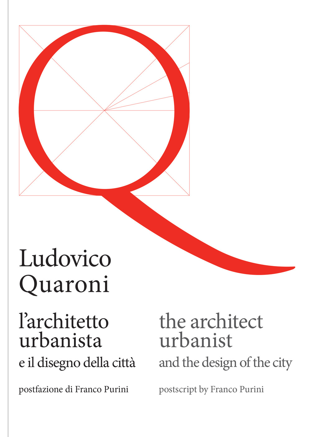 Ludovico Quaroni, l'architetto urbanista e il disegno della città. Ediz. italiana e inglese