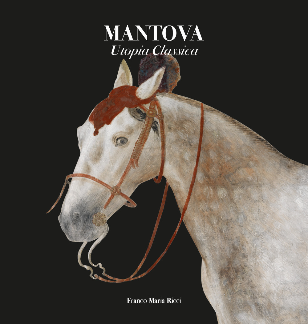 Mantova. Utopia classica. Ediz. a colori