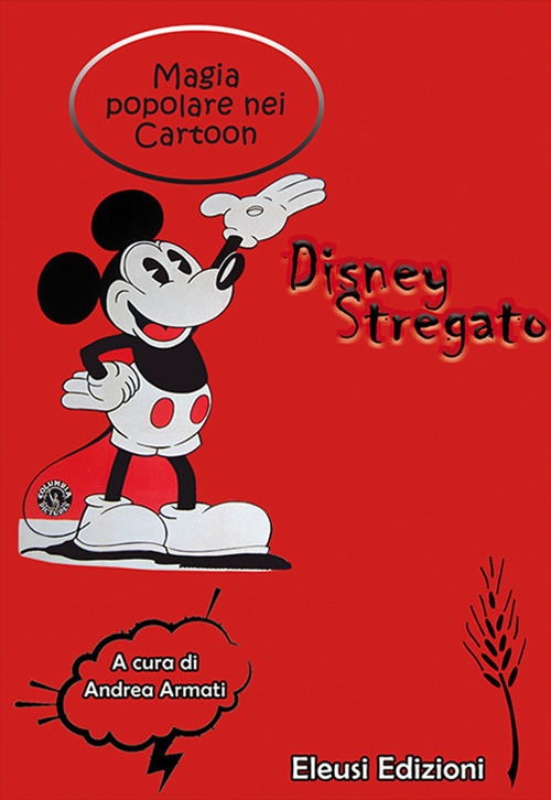 Disney stregato. Magia popolare nei Cartoon. Ediz. illustrata