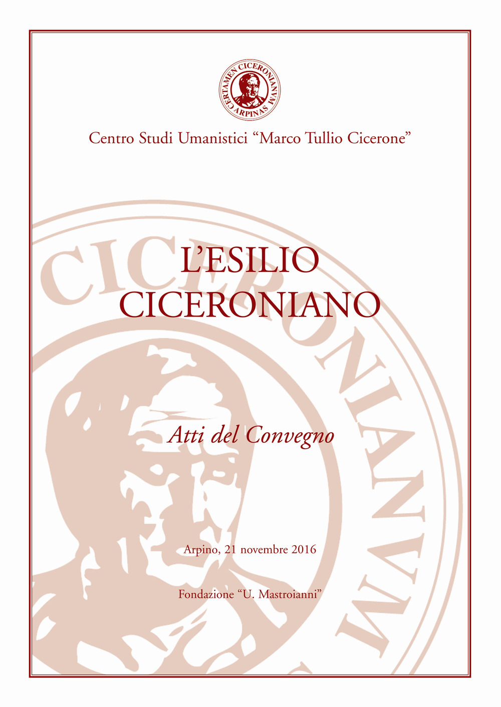 L'esilio ciceroniano. Atti del Convegno (Arpino, 21 novembre 2016)