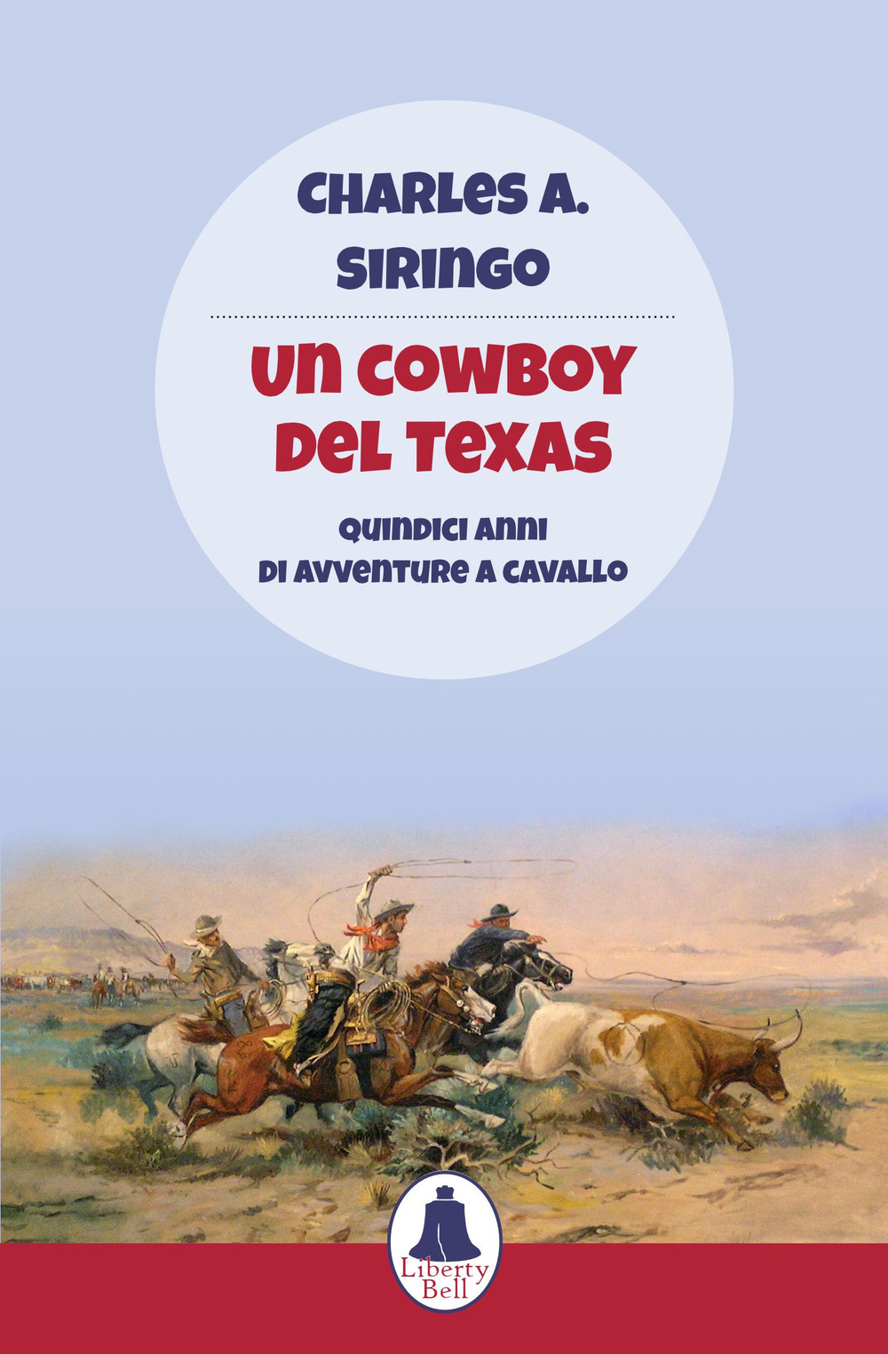 Un cowboy del Texas. Quindici anni di avventure a cavallo