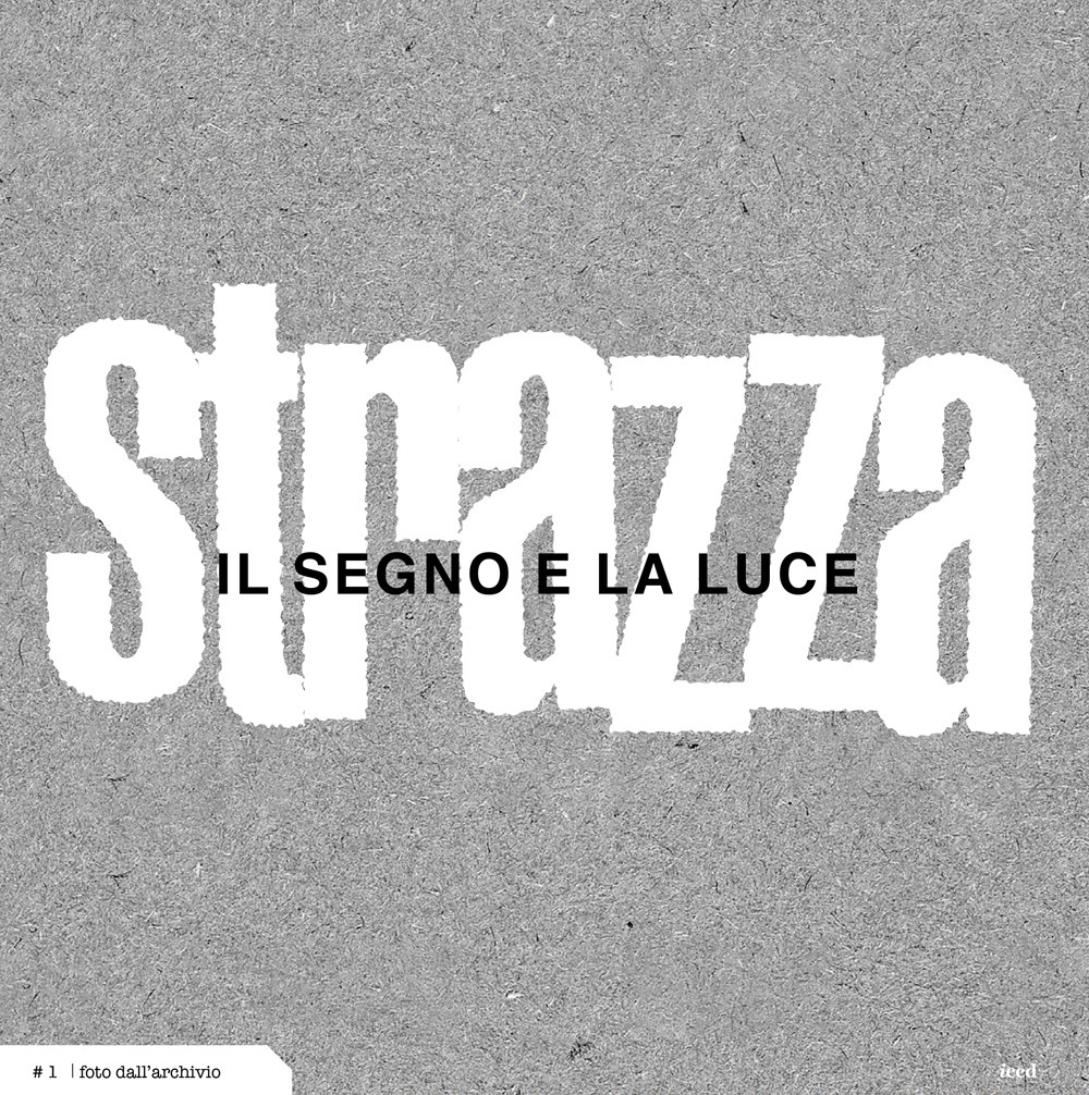 Il segno e la luce.. Guido Strazza attraverso le immagini del suo archivio. Ediz. illustrata