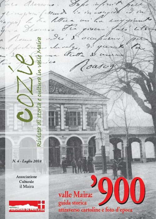 Cozie. Rivista di storia e cultura in valle Maira (2018). Vol. 4: '900 valle Maira: guida storica attraverso cartoline e foto d'epoca. Parte prima