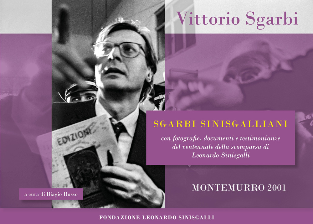 Sgarbi Sinisgalliani. Con fotografie, documenti e testimonianze del ventennale della scomparsa di Leonardo Sinisgalli (Montemurro 2001)