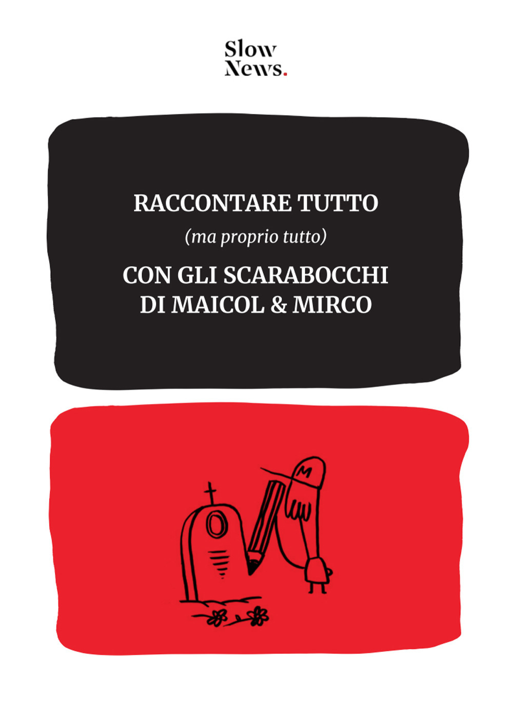 Raccontare tutto (ma proprio tutto) con gli scarabocchi di Maicol & Mirco. Ediz. integrale