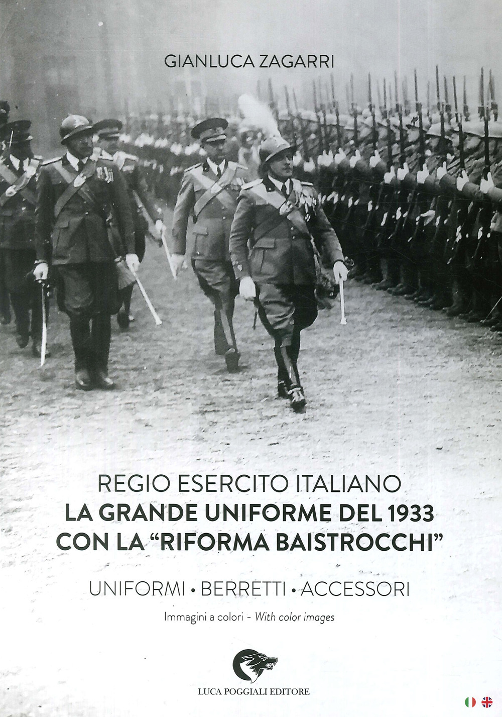 Regio Esercito Italiano. La Grande Uniforme del 1933 con la «Riforma Baistrocchi». Uniformi, berretti, accessori. Ediz. multilingue