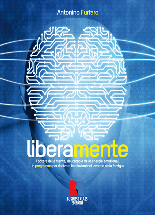 Liberamente. Il potere della mente, del corpo e delle energie emozionali