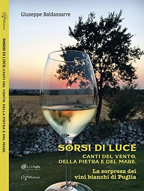 Sorsi di luce. Canti del vento, della pietra, del mare. La sorpresa dei vini bianchi di Puglia