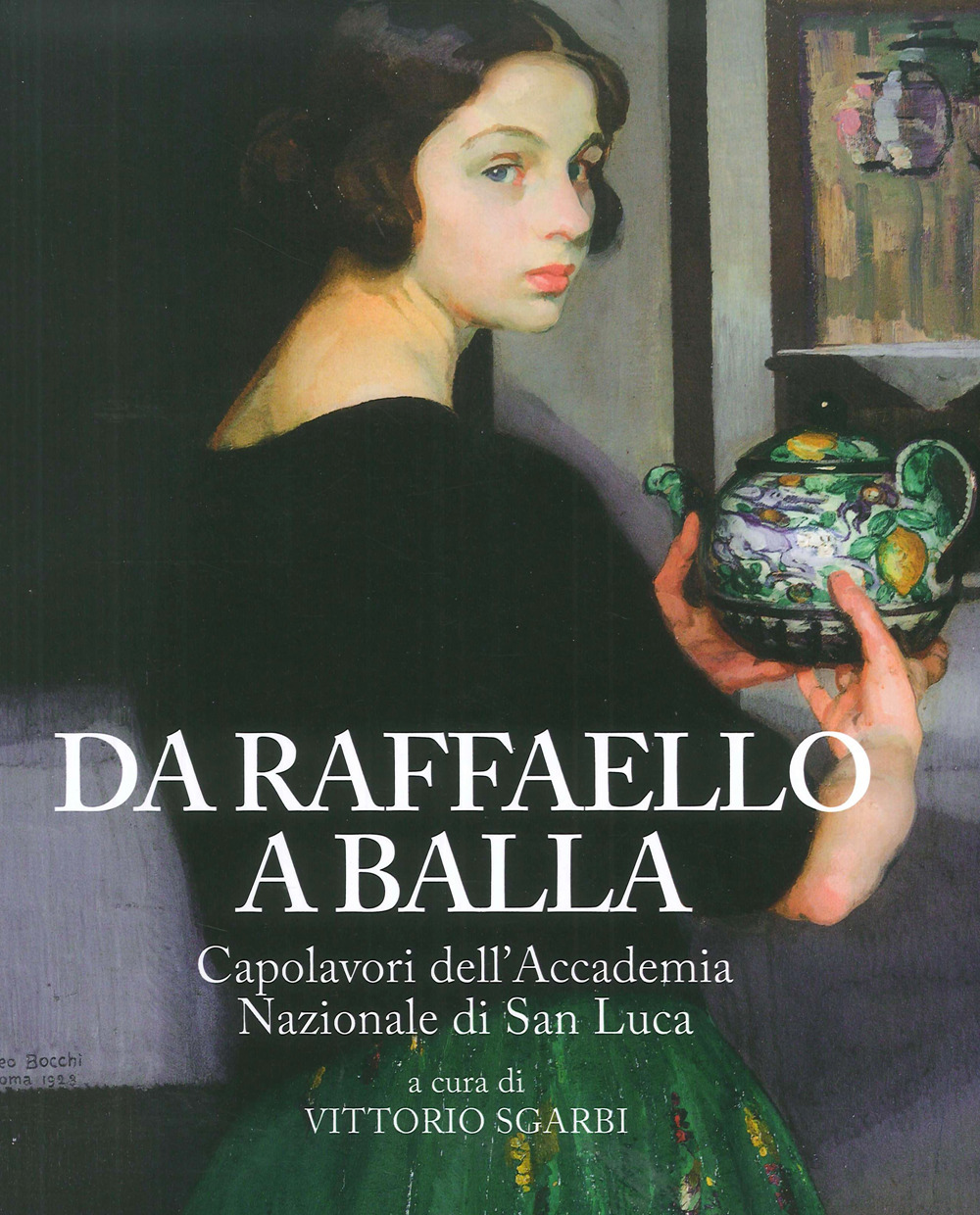 Da Raffaello a Balla. Capolavori dell'Accademia Nazionale di San Luca. Catalogo della mostra (Bard, 1 luglio 2017-7 gennaio 2018). Ediz. a colori