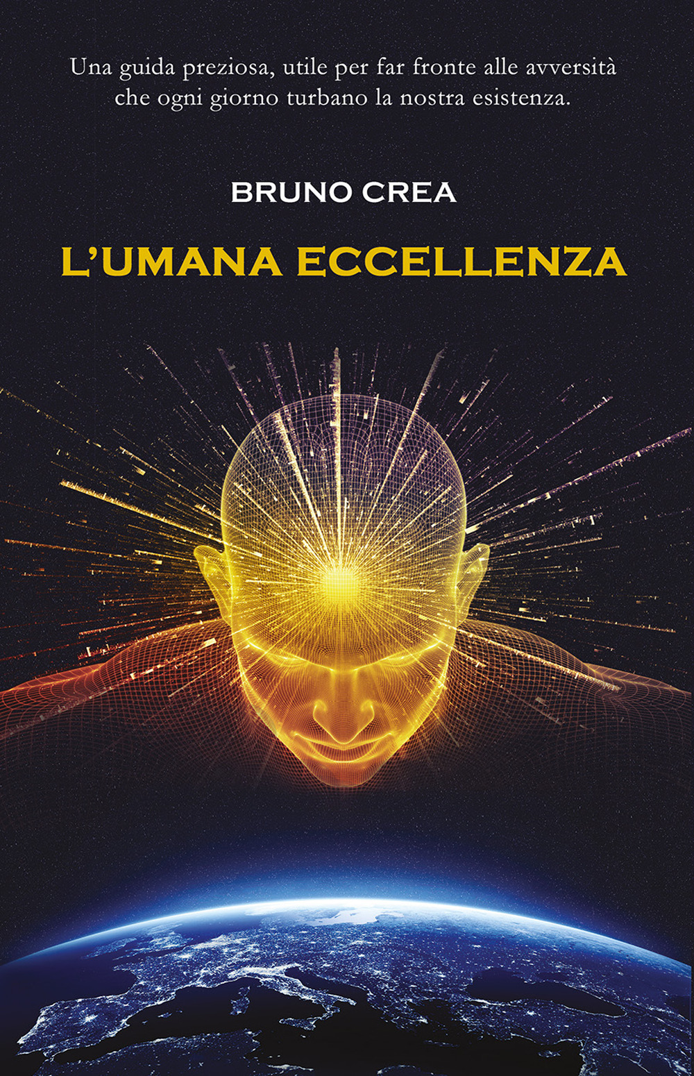 L'umana eccellenza. Una guida preziosa, utile per fare fronte alle avversità che ogni giorno turbano la nostra esistenza. Nuova ediz.