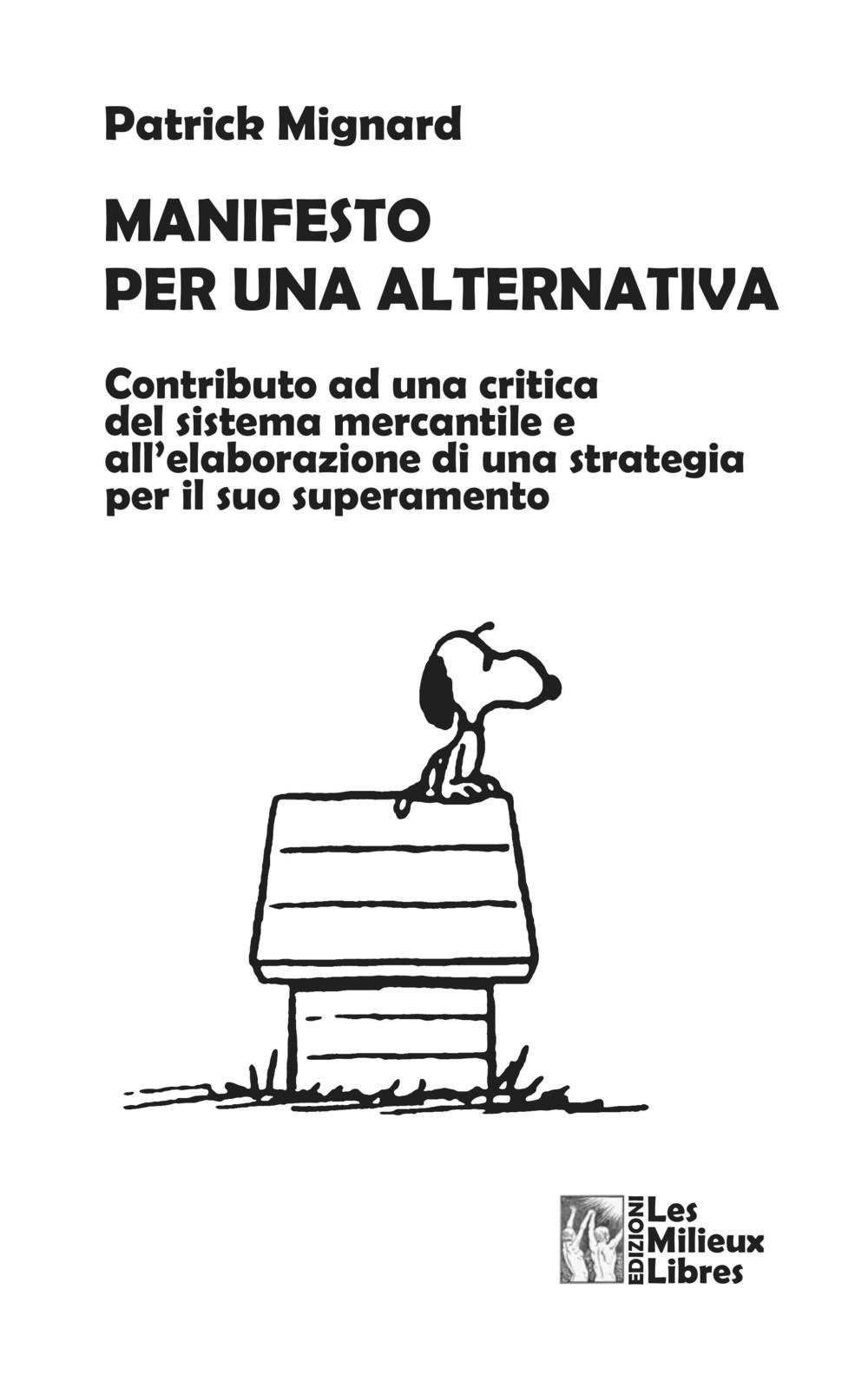 Manifesto per un'alternativa. Contributo ad una critica del sistema mercantile e all'elaborazione di una strategia per il suo superamento