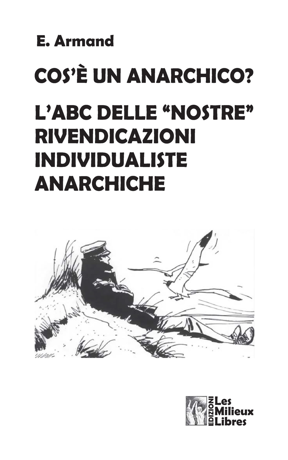 Cos'è un anarchico? L'abc delle «nostre» rivendicazioni individualiste anarchiche