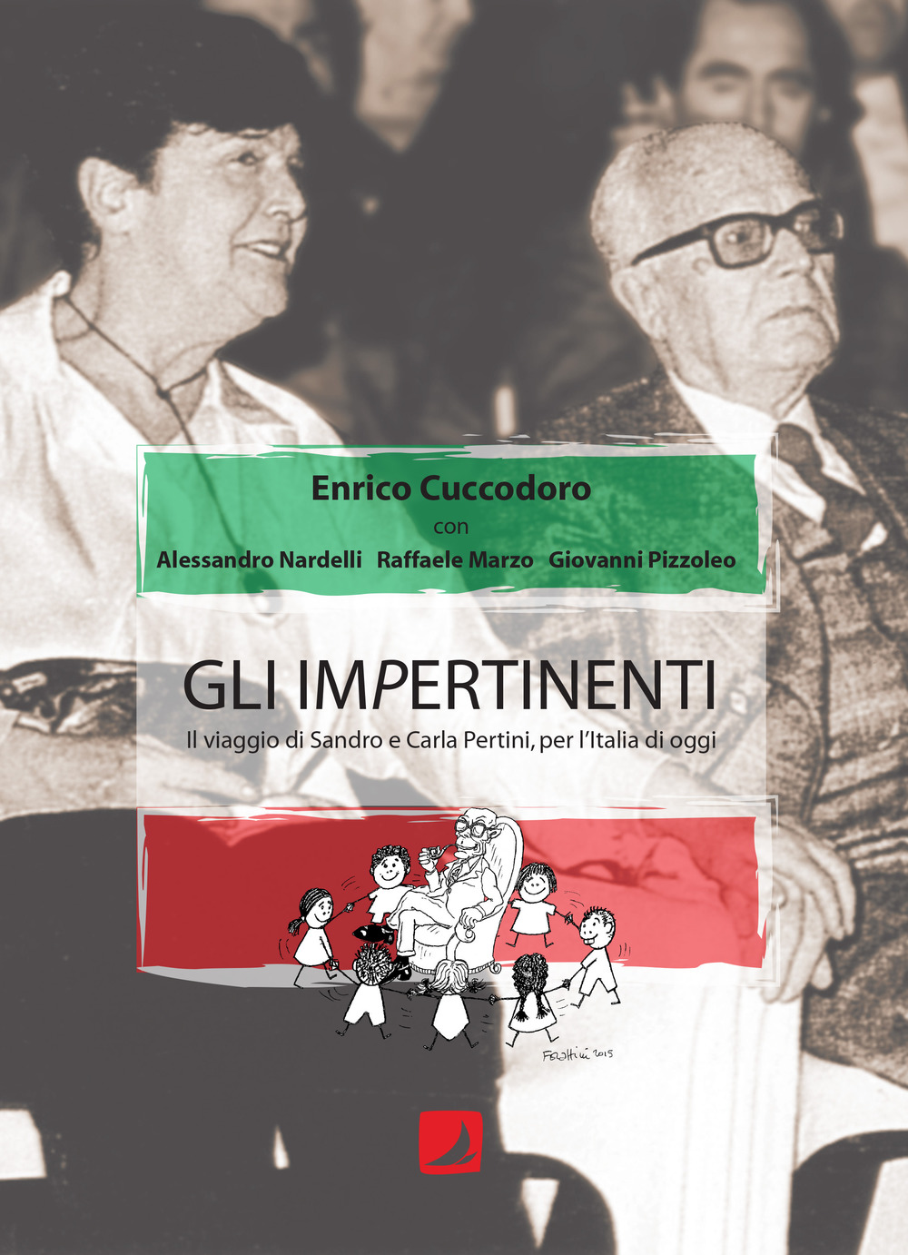 Gli impertinenti. Il viaggio di Sandro e Carla Pertini, per l'Italia di oggi. Ediz. critica