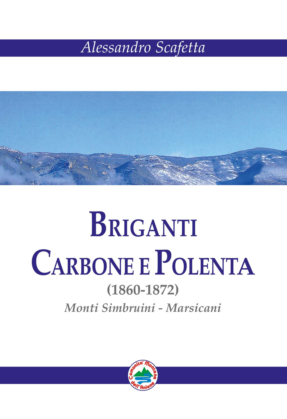Briganti carbone e polenta (1860-1872). Monti Simbruini-Marsicani. Nuova ediz.