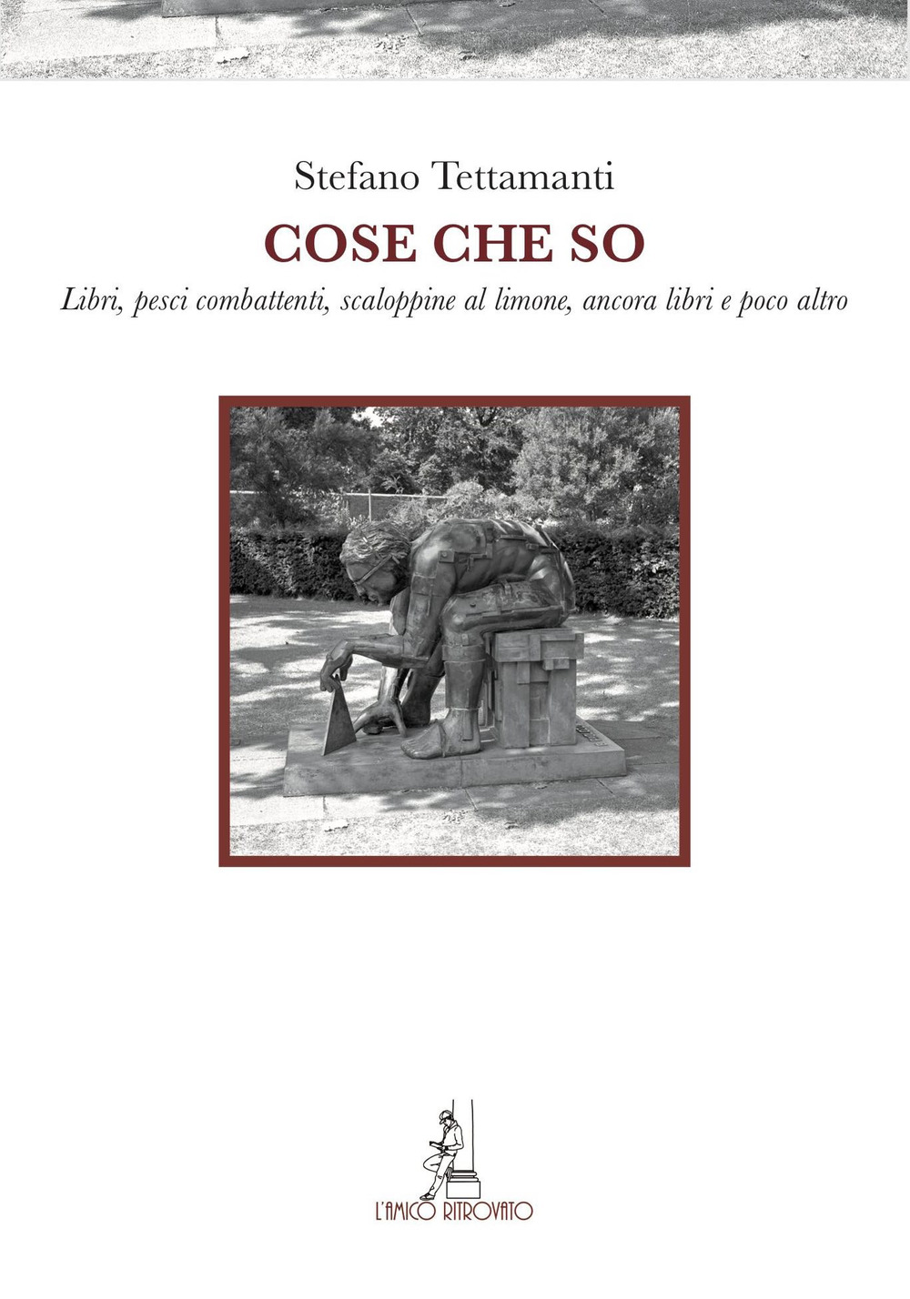 Cose che so. Libri, pesci combattenti, scaloppine al limone, ancora libri e poco altro