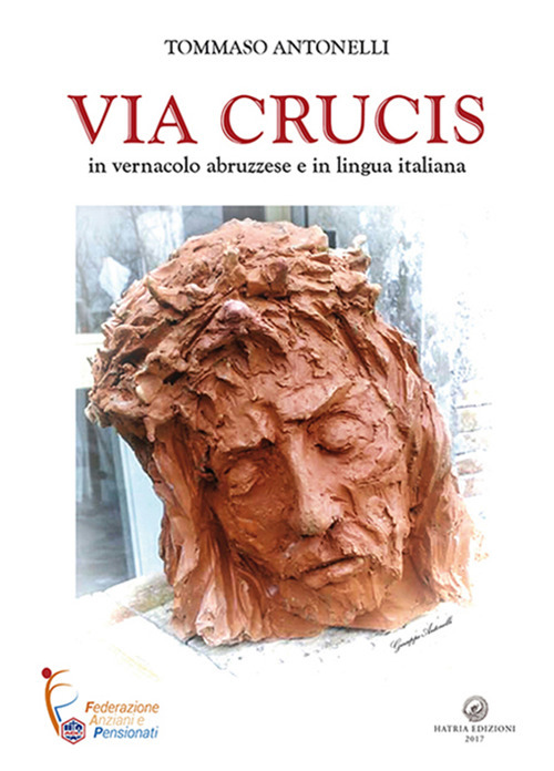 Via Crucis. In vernacolo abruzzese e in lingua italiana