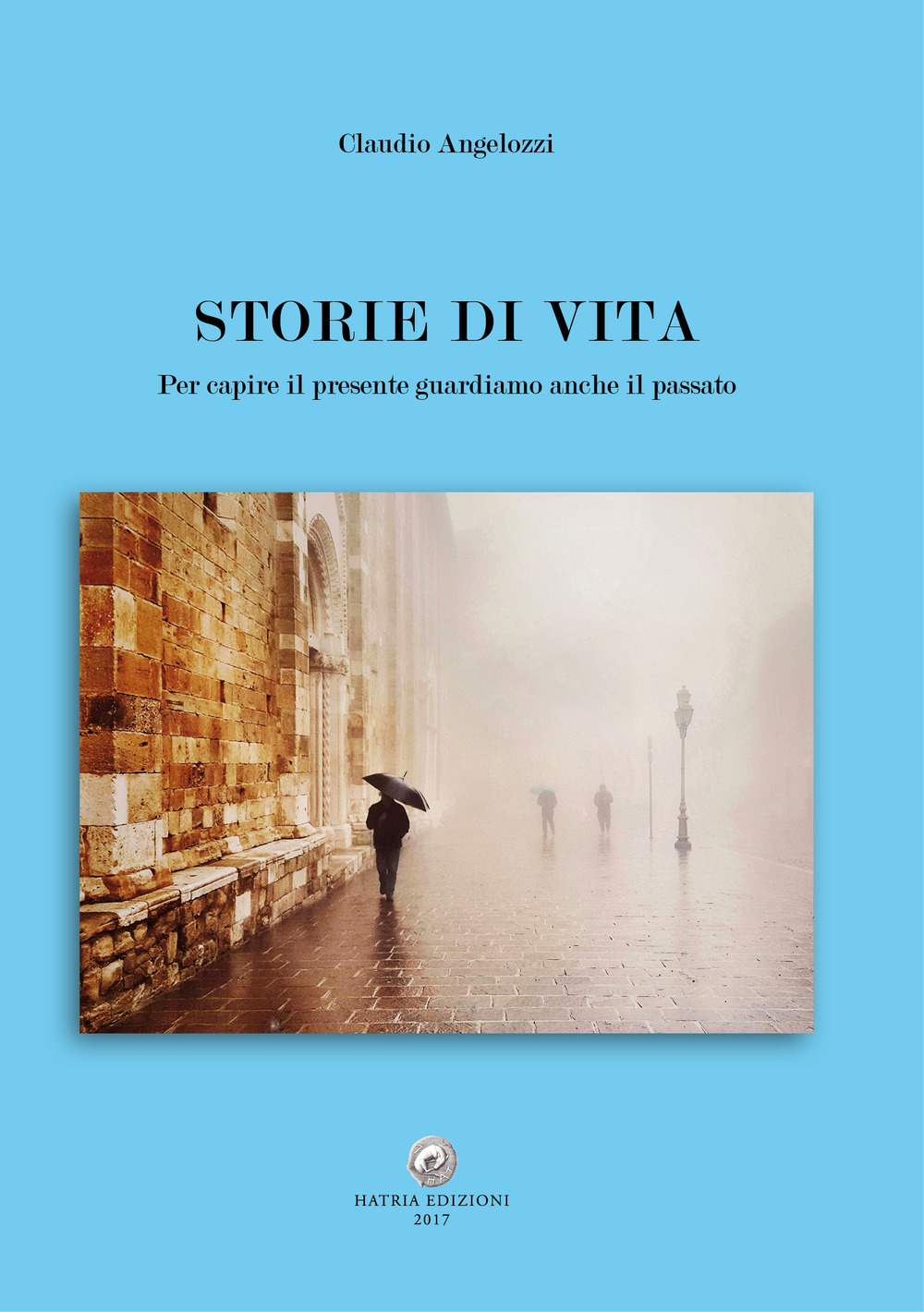 Storie di vita. Per capire il presente guardiamo anche il passato