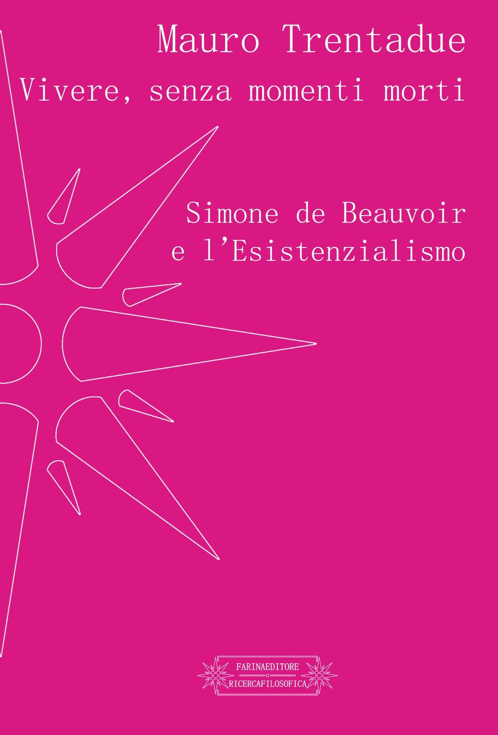 Vivere, senza momenti morti. Simone de Beauvoir e l'Esistenzialismo