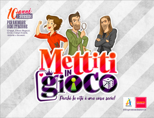 Perché la vita è una cosa seria! Mettiti in gioco