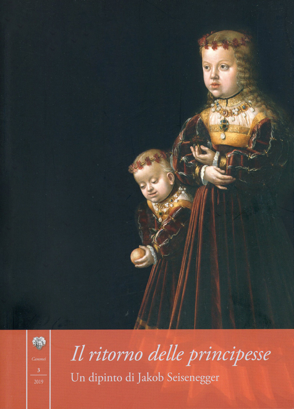 Il ritorno delle principesse. Un dipinto di Jakob Seisenegger. Ediz. illustrata