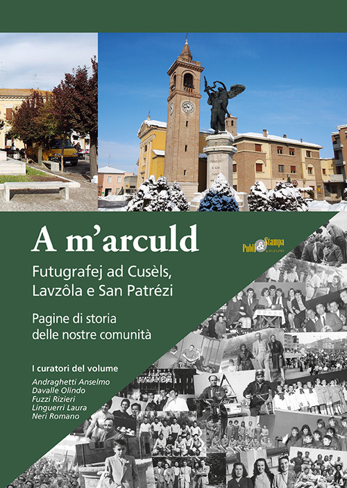A m'arculd. Futugrafej ad Cusèls, Lavzola e San Patrézi. Pagine di storia delle nostre comunità