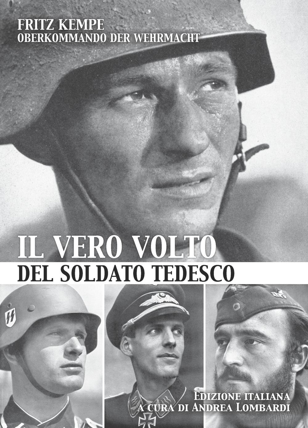 Il vero volto del soldato tedesco. Ediz. illustrata